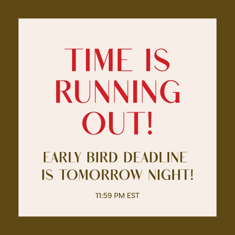 early bird deadline tomorrow