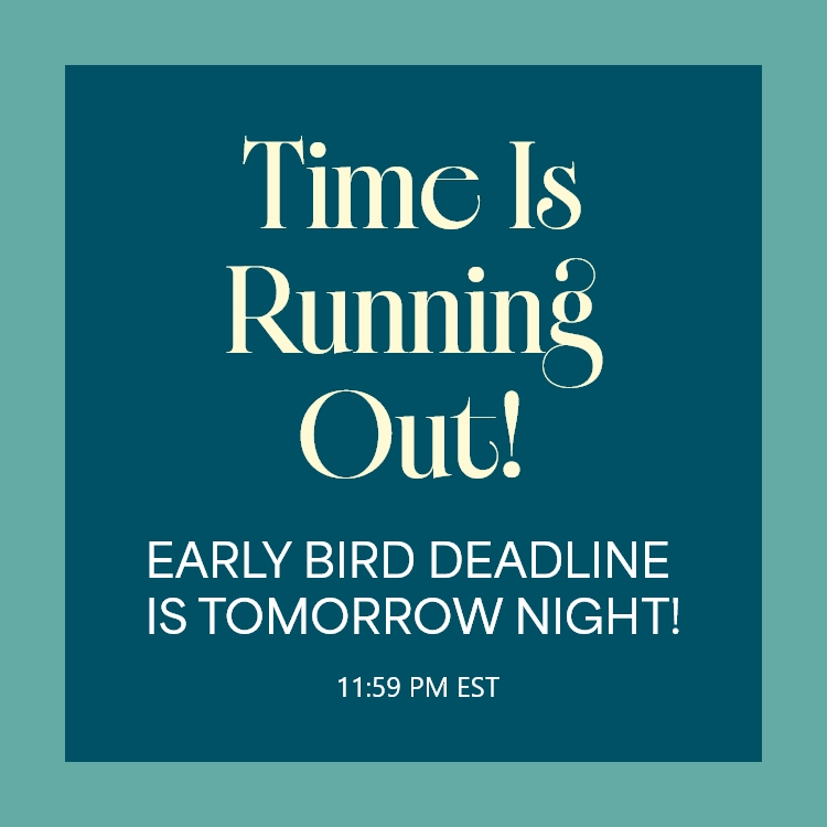 early bird deadline tomorrow